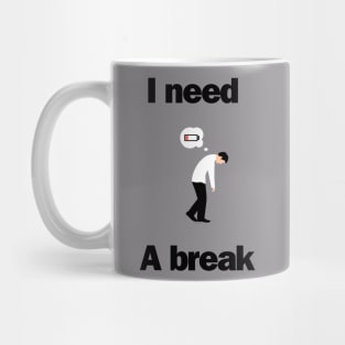 I need a break Mug